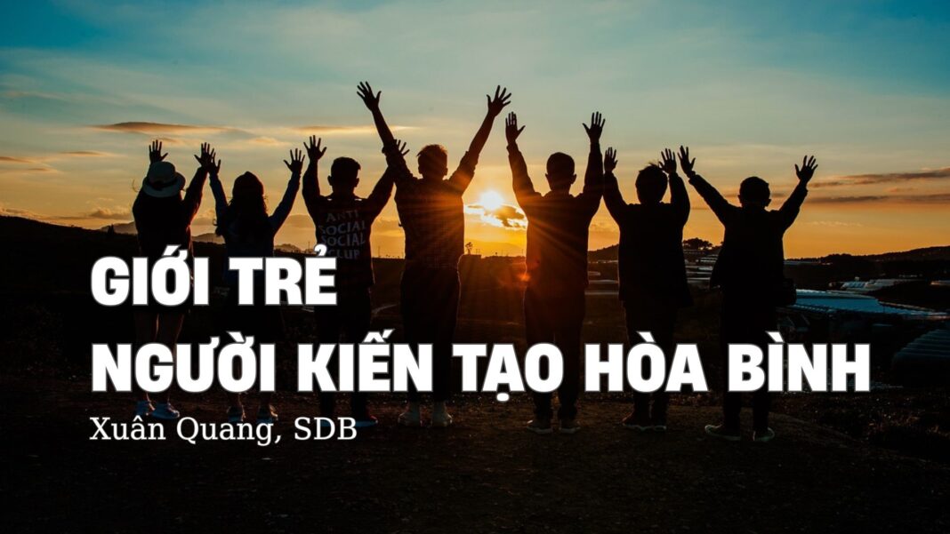 Giới Trẻ – Người Kiến Tạo Hòa Bình